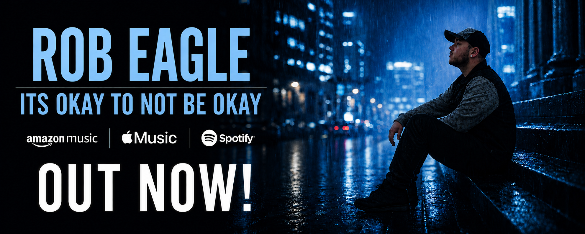 Rob Eagle — It’s Okay to Not Be Okay, out now on Amazon Music, Apple Music, and Spotify